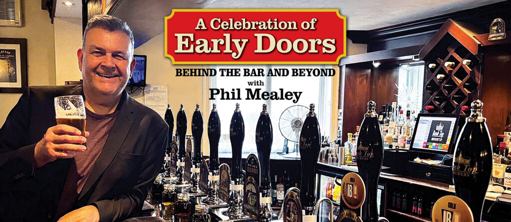 Phil Mealey: Early Doors, Behind the Bar and Beyond